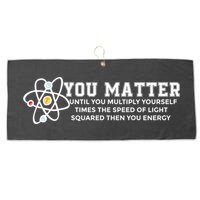 You Matter Energy Physicist Funny Physics Geek Nerd Gift Large Microfiber Waffle Golf Towel