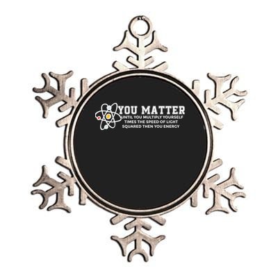 You Matter Energy Physicist Funny Physics Geek Nerd Gift Metallic Star Ornament