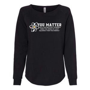 You Matter Energy Physicist Funny Physics Geek Nerd Gift Womens California Wash Sweatshirt