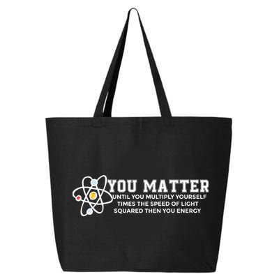 You Matter Energy Physicist Funny Physics Geek Nerd Gift 25L Jumbo Tote