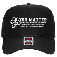 You Matter Energy Physicist Funny Physics Geek Nerd Gift Trucker Hat