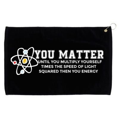 You Matter Energy Physicist Funny Physics Geek Nerd Gift Grommeted Golf Towel