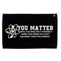 You Matter Energy Physicist Funny Physics Geek Nerd Gift Grommeted Golf Towel