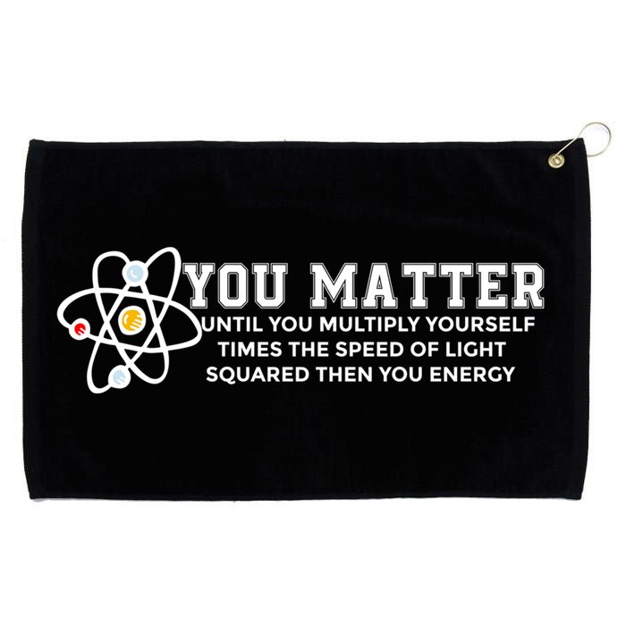You Matter Energy Physicist Funny Physics Geek Nerd Gift Grommeted Golf Towel