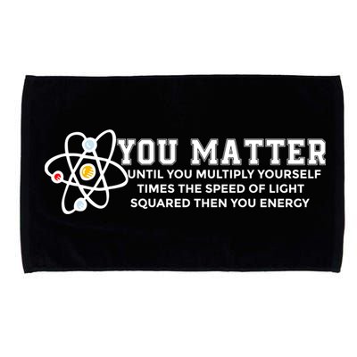 You Matter Energy Physicist Funny Physics Geek Nerd Gift Microfiber Hand Towel