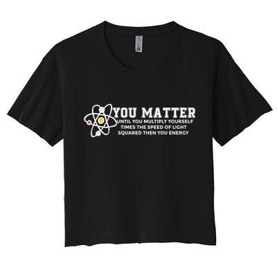 You Matter Energy Physicist Funny Physics Geek Nerd Gift Crop Top
