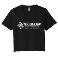 You Matter Energy Physicist Funny Physics Geek Nerd Gift Crop Top