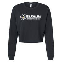 You Matter Energy Physicist Funny Physics Geek Nerd Gift Cropped Pullover Crew