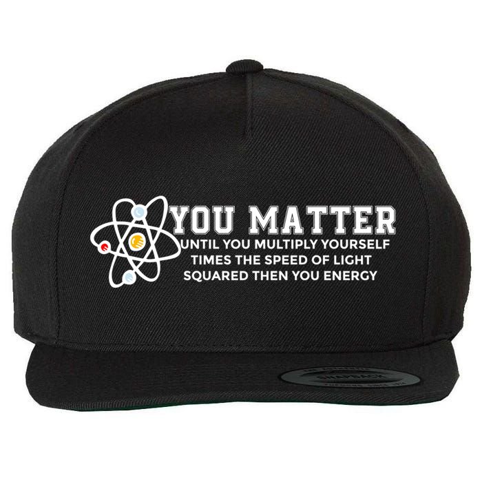 You Matter Energy Physicist Funny Physics Geek Nerd Gift Wool Snapback Cap