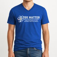 You Matter Energy Physicist Funny Physics Geek Nerd Gift V-Neck T-Shirt