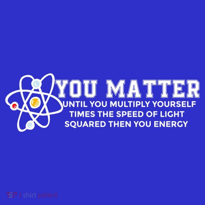You Matter Energy Physicist Funny Physics Geek Nerd Gift Button