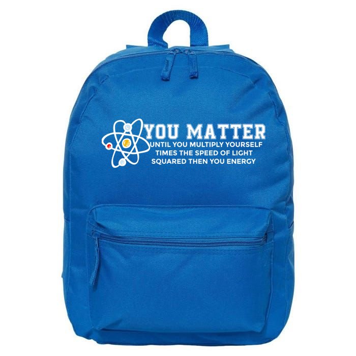 You Matter Energy Physicist Funny Physics Geek Nerd Gift 16 in Basic Backpack