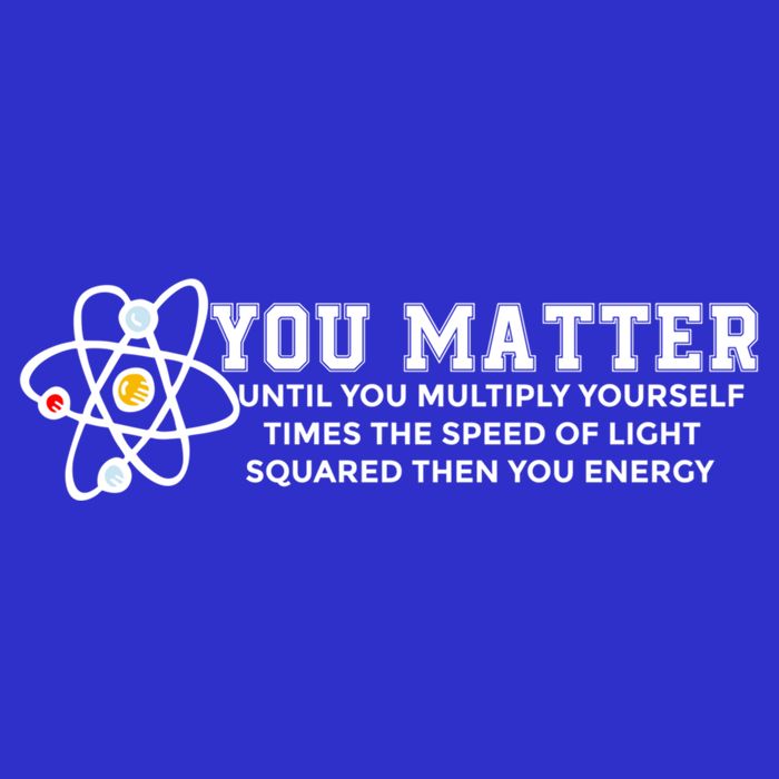 You Matter Energy Physicist Funny Physics Geek Nerd Gift 16 in Basic Backpack