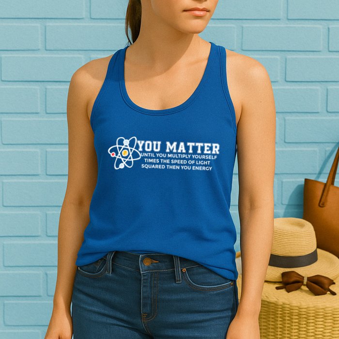 You Matter Energy Physicist Funny Physics Geek Nerd Gift Womens Tank Top