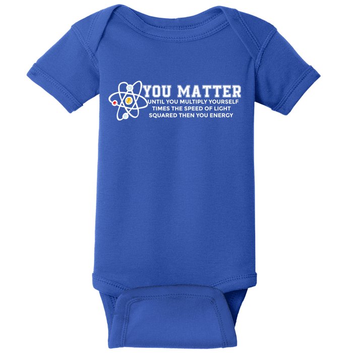You Matter Energy Physicist Funny Physics Geek Nerd Gift Baby Bodysuit