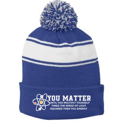You Matter Energy Physicist Funny Physics Geek Nerd Gift Stripe Pom Pom Beanie