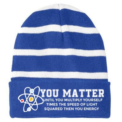 You Matter Energy Physicist Funny Physics Geek Nerd Gift Striped Beanie with Solid Band