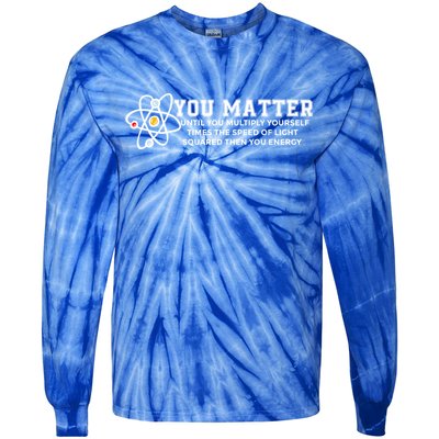 You Matter Energy Physicist Funny Physics Geek Nerd Gift Tie-Dye Long Sleeve Shirt