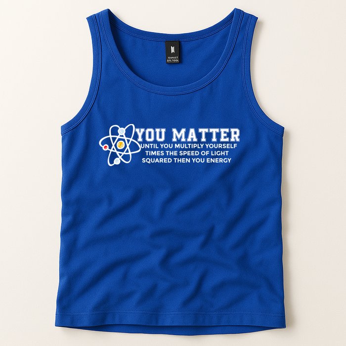 You Matter Energy Physicist Funny Physics Geek Nerd Gift Tank Top