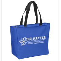 You Matter Energy Physicist Funny Physics Geek Nerd Gift Zip Tote Bag