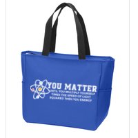 You Matter Energy Physicist Funny Physics Geek Nerd Gift Zip Tote Bag