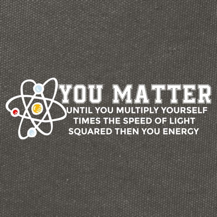 You Matter Energy Physicist Funny Physics Geek Nerd Gift Cotton Canvas Backpack