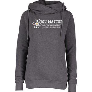 You Matter Energy Physicist Funny Physics Geek Nerd Gift Womens Funnel Neck Pullover Hood