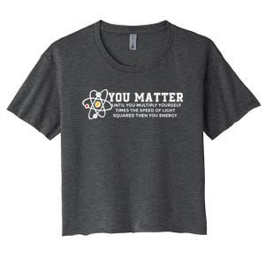 You Matter Energy Physicist Funny Physics Geek Nerd Gift Women's Crop Top Tee