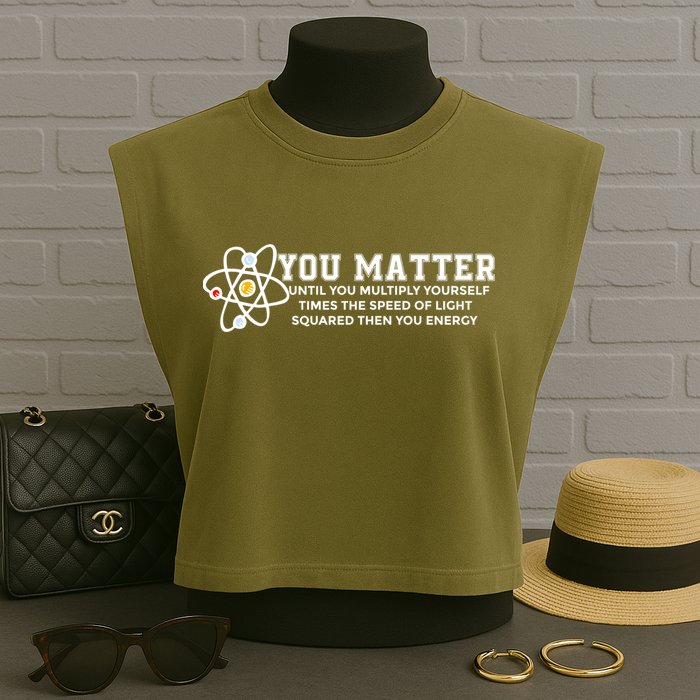 You Matter Energy Physicist Funny Physics Geek Nerd Gift Garment-Dyed Women's Muscle Tee