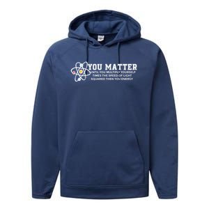 You Matter Energy Physicist Funny Physics Geek Nerd Gift Performance Fleece Hoodie