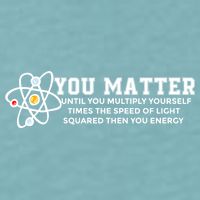 You Matter Energy Physicist Funny Physics Geek Nerd Gift Sueded Cloud Jersey T-Shirt