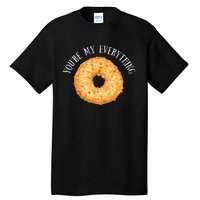 Youre My Everything Bagel Cute Baking Lovers Gift Tall T-Shirt