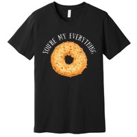 Youre My Everything Bagel Cute Baking Lovers Gift Premium T-Shirt