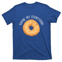 Youre My Everything Bagel Cute Baking Lovers Gift Meaningful Gift T-Shirt