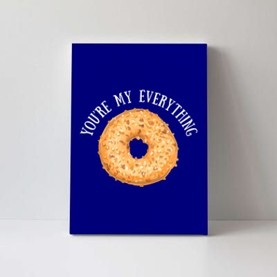 Youre My Everything Bagel Cute Baking Lovers Gift Meaningful Gift Canvas