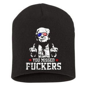 You Missed Fuckers Donald Trump 2024 Survived Election Rally Short Acrylic Beanie