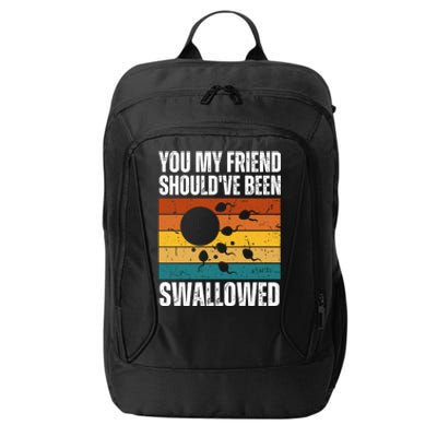 You My Friend Should've Been Swallowed Funny Adult Sperm City Backpack