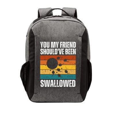 You My Friend Should've Been Swallowed Funny Adult Sperm Vector Backpack