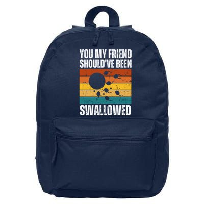 You My Friend Should've Been Swallowed Funny Adult Sperm 16 in Basic Backpack