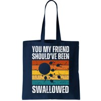 You My Friend Should've Been Swallowed Funny Adult Sperm Tote Bag