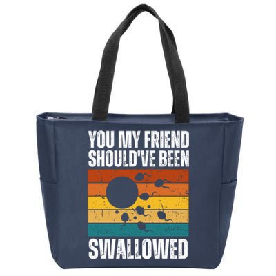 You My Friend Should've Been Swallowed Funny Adult Sperm Zip Tote Bag