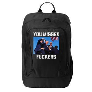 You Missed Fuckers Donald Trump 2024 Survived Election Rally City Backpack