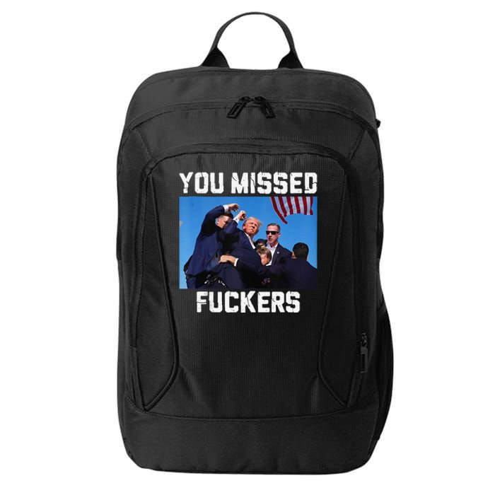 You Missed Fuckers Donald Trump 2024 Survived Election Rally City Backpack