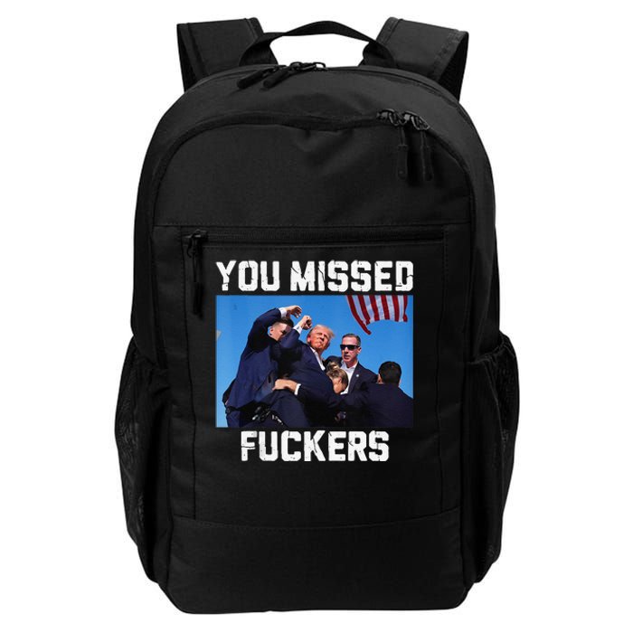 You Missed Fuckers Donald Trump 2024 Survived Election Rally Daily Commute Backpack