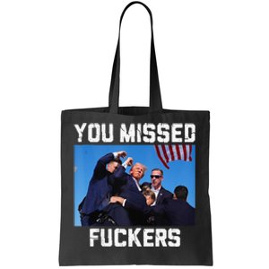 You Missed Fuckers Donald Trump 2024 Survived Election Rally Tote Bag