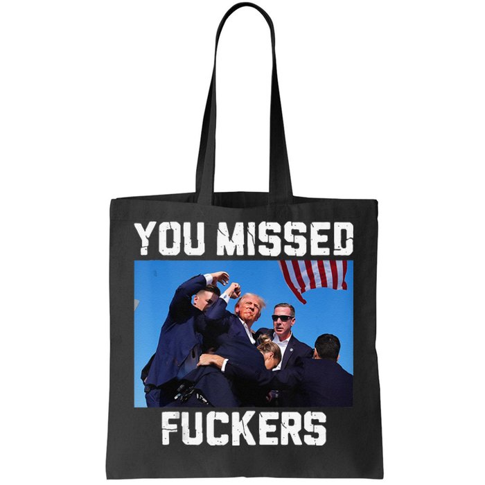 You Missed Fuckers Donald Trump 2024 Survived Election Rally Tote Bag