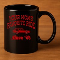 Your Moms Favorite Ride Since '69 11oz C Handle Ceramic Mug