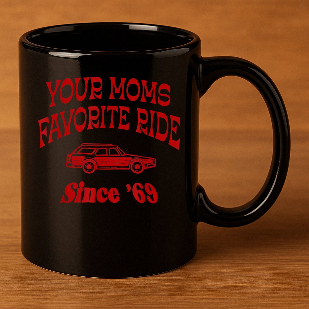 Your Moms Favorite Ride Since '69 11oz C Handle Ceramic Mug