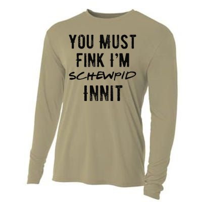 You Must Fink IM Schewpid Innit Funny British Accent Quote Cooling Performance Long Sleeve Crew