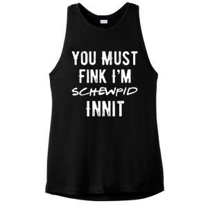 You Must Fink IM Schewpid Innit Funny British Accent Quote Ladies PosiCharge Tri-Blend Wicking Tank